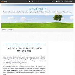 5 Awesome Ways to Play Satta Matka Game - sattaresults