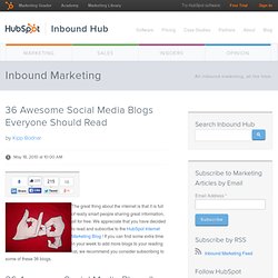 36 Awesome Social Media Blogs Everyone Should Read