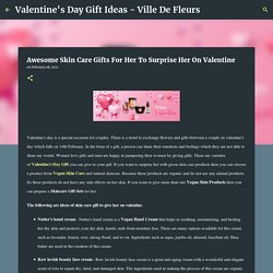 Awesome Skin Care Gifts For Her To Surprise Her On Valentine