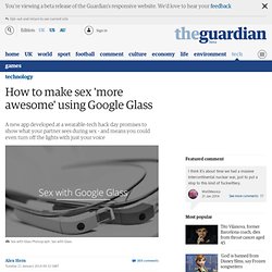 How to make sex 'more awesome' using Google Glass