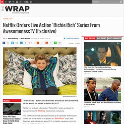 Netflix Orders Live Action 'Richie Rich' Series From AwesomenessTV (Exclusive)