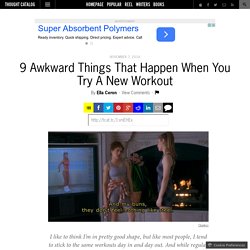 9 Awkward Things That Happen When You Try A New Workout