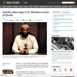 Awlaki video urges U.S. Muslims to join al Qaeda