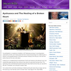 Ayahuasca and The Healing of a Broken Heart