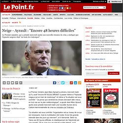 Neige - Ayrault : "Encore 48 heures difficiles"