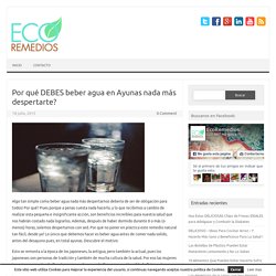 Por qué DEBES beber agua en Ayunas nada más despertarte?