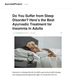 Do You Suffer from Sleep Disorder? Here’s the Best Ayurvedic Treatment for Insomnia in Adults