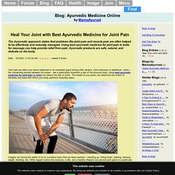 Heal Your Joint with Best Ayurvedic Medicine for Joint Pain by MarmaAyurved Blog entry