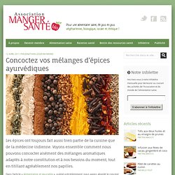 Concoctez vos mélanges d’épices ayurvédiques - Association Manger Santé Bio