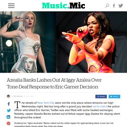 Azealia Banks Lashes Out At Iggy Azalea Over Tone-Deaf Response to Eric Garner Decision