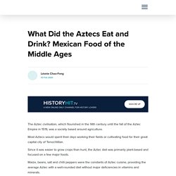 What Did the Aztecs Eat and Drink? Mexican Food of the Middle Ages