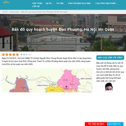 Bản đồ quy hoạch huyện Đan Phượng, Hà Nội lên Quận - Ngô Quốc Dũng