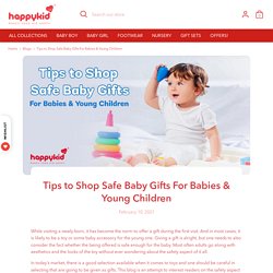 Tips to Shop Safe Baby Gifts For Babies & Young Children – Happykid Online