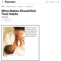 When Babies Should Kick Their Habits
