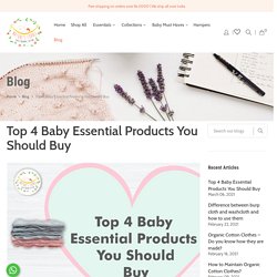Top 4 Baby Essential Products You Should Buy in 2021