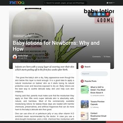 Baby lotions for Newborns: Why and How