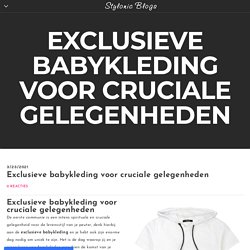 Exclusieve babykleding voor cruciale gelegenheden - Stylonic Blogs