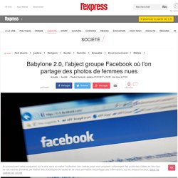 Babylone 2.0, l'abject groupe Facebook où l'on partage des photos de femmes nues