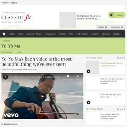 Yo-Yo Ma's new Bach video is the most beautiful thing we've ever seen