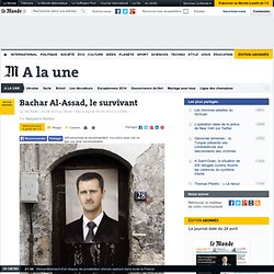 Bachar Al-Assad, le survivant