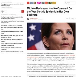 Michele Bachmann Has No Comment On the Teen Suicide Epidemic in Her Own Backyard