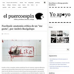 Facebook: anatomía crítica de un “me gusta”, por Andrés Bacigalupo