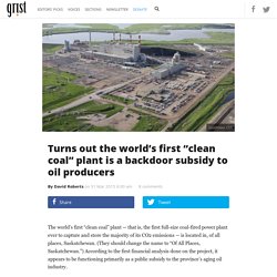 Turns out the world’s first “clean coal” plant is a backdoor subsidy to oil producers