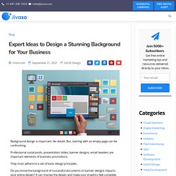 Expert Ideas to Design a Stunning Background for Your Business - Jivaso Technologies