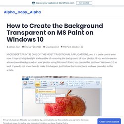 How to Create the Background Transparent on MS Paint on Windows 10 – Alpha_Copy_Alpha