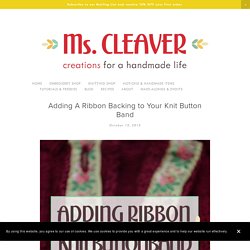Adding A Ribbon Backing to Your Knit Button Band — Ms. Cleaver - Creations for a Handmade Life
