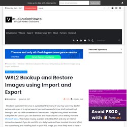 WSL2 Backup and Restore Images using Import and Export - Virtualization Howto
