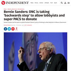 Bernie Sanders: DNC is taking 'backwards step' to allow lobbyists and super PACS to donate