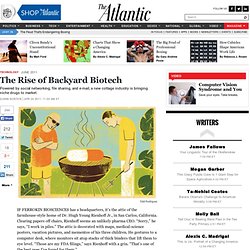 The Rise of Backyard Biotech - Magazine