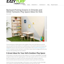 Backyard Putting Greens in Orlando and Other Fantastic Play Space Ideas for Kids - Artificial Grass in Orlando, FL