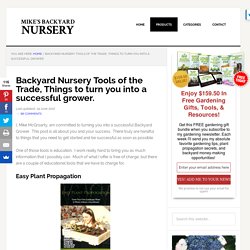 Backyard Nursery Tools of the Trade, Things to turn you into a successful grower.