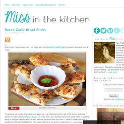 Bacon Garlic Bread Sticks : : Miss in the Kitchen