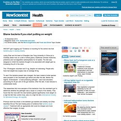 Blame bacteria if you start putting on weight - health - 19 December 2012
