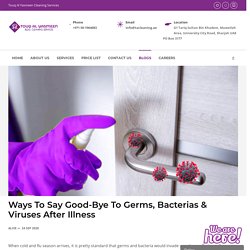 Ways To Say Good-Bye To Germs, Bacterias & Viruses After Illness