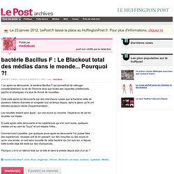 bactérie Bacillus F : Le Blackout total des médias dans le monde... Pourquoi ?! - mediabuzz sur LePost.fr (13:37)