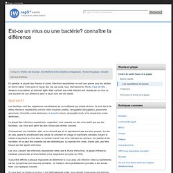 Est - Ce un virus ou une bactérie? connaître la différence