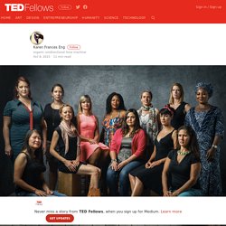 Meet 12 Badass Scientists…Who Also Happen to be Women — TED Fellows