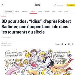 BD pour ados : “Idiss”, d’après Robert Badinter, une épopée familiale dans les tourments du siècle