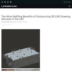 The Mind-Baffling Benefits of Outsourcing 3D CAD Drawing Services in the UK!!