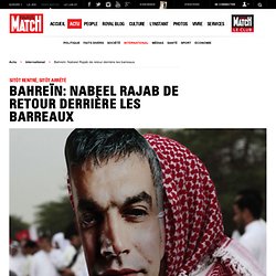 Sitôt rentré, sitôt arrêté. Bahreïn: Nabeel Rajab de retour derrière les barreaux