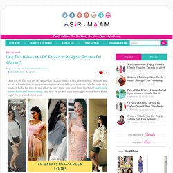 Tv's Bahu in designer Dresses For Women