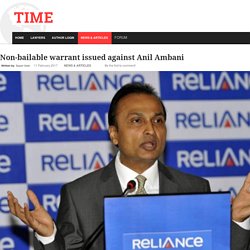 non-bailable warrant against Reliance Communications chairman Anil Ambani 'in the interest of justice