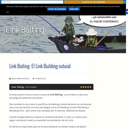 Link Baiting: El Link Building natural - El Blog de Jesús Pernas