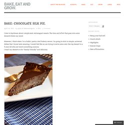 Bake: Chocolate silk pie.