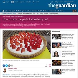How to bake the perfect strawberry tart