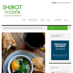 Baked Eggs with Goat Cheese and Prosciutto - Shoot to Cook